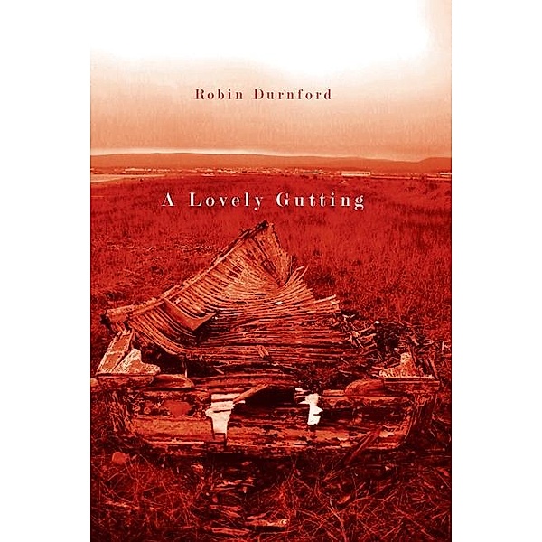 Lovely Gutting / Hugh MacLennan Poetry Series, Robin Durnford