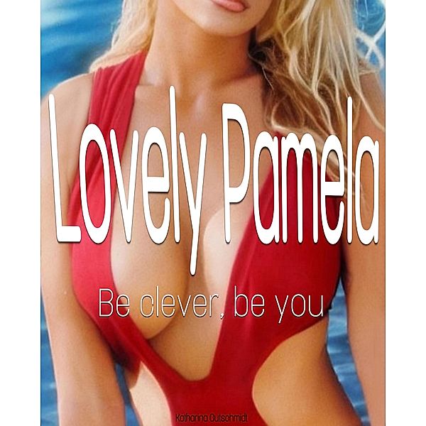 Lovely Pamela - Romance - Love Romance - Romanze, Katharina Gutschmidt