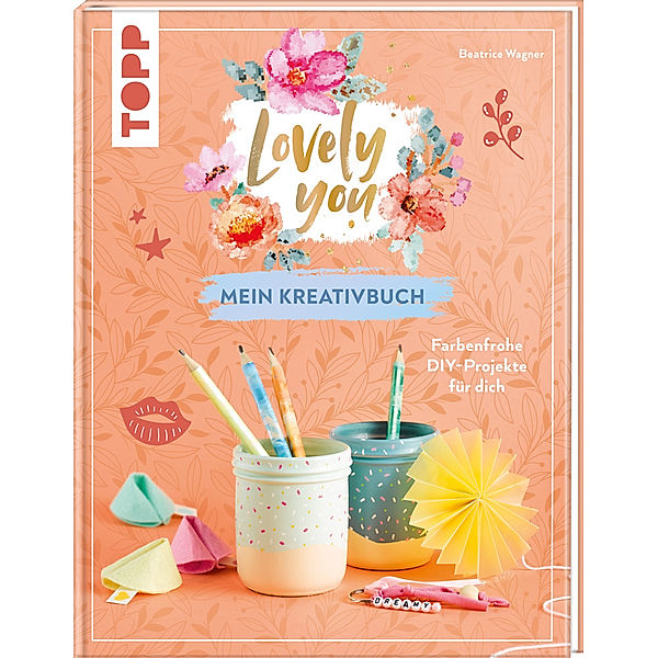 Lovely You - mein Kreativbuch, Beatrice Wagner