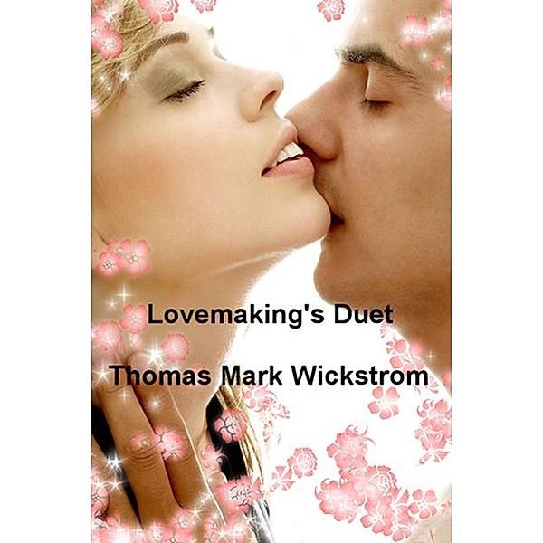 Lovemaking's Duet Songs, Thomas Mark Wickstrom