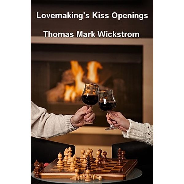 Lovemaking's Kiss Openings Songs, Thomas Mark Wickstrom
