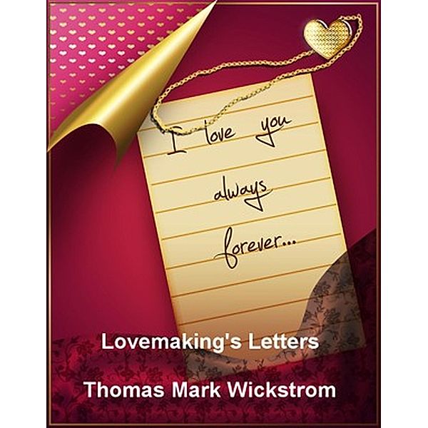 Lovemaking's Letters Songs, Thomas Mark Wickstrom