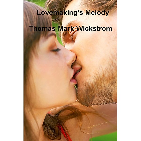 Lovemaking's Melody, Thomas Mark Wickstrom