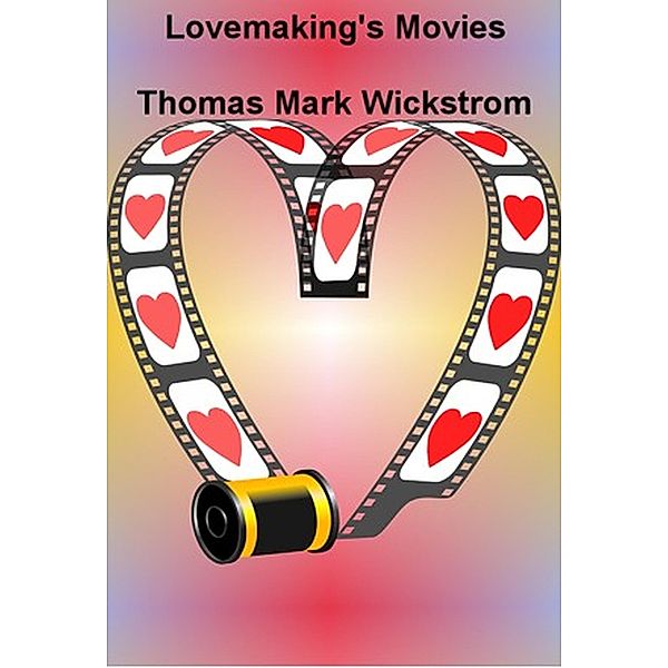 Lovemaking's Movies Songs, Thomas Mark Wickstrom