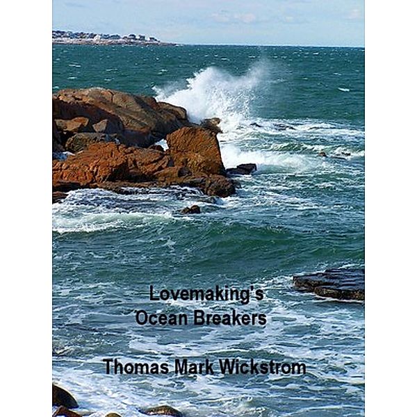 Lovemaking's Ocean Breakers Songs, Thomas Mark Wickstrom