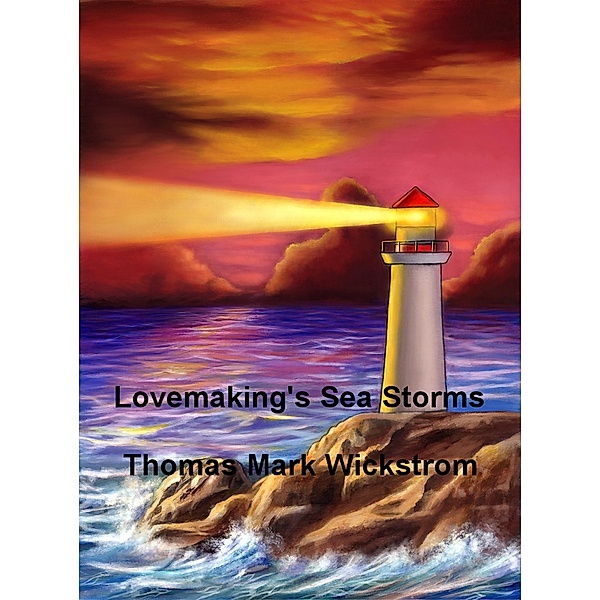 Lovemaking's Sea Storms, Thomas Mark Wickstrom
