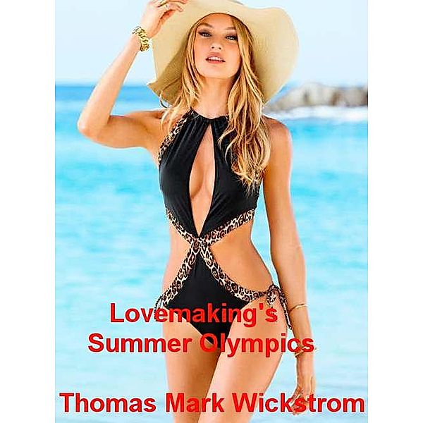 Lovemaking's Summer Olympics, Thomas Mark Wickstrom