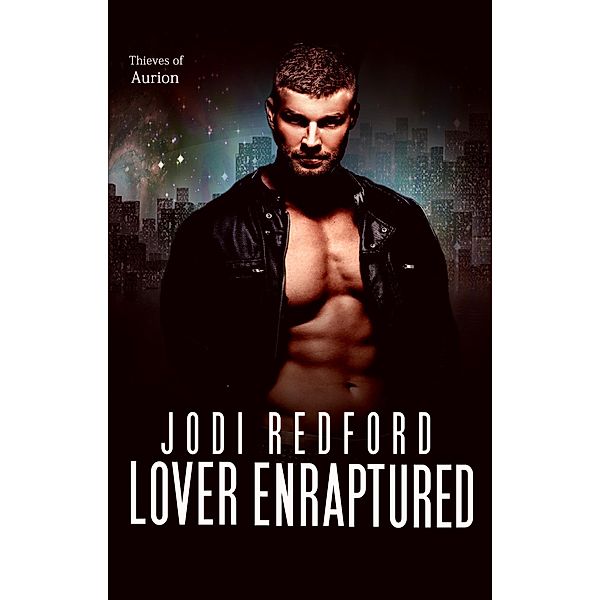 Lover Enraptured (Thieves of Aurion, #2) / Thieves of Aurion, Jodi Redford