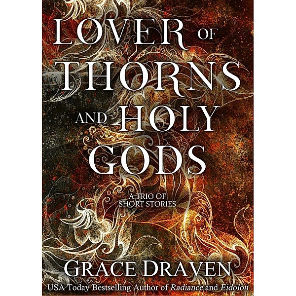 Lover of Thorns and Holy Gods, Grace Draven