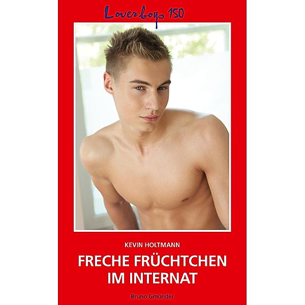 Loverboys 150: Freche Früchtchen im Internat / Loverboys Bd.150, Kevin Holtmann