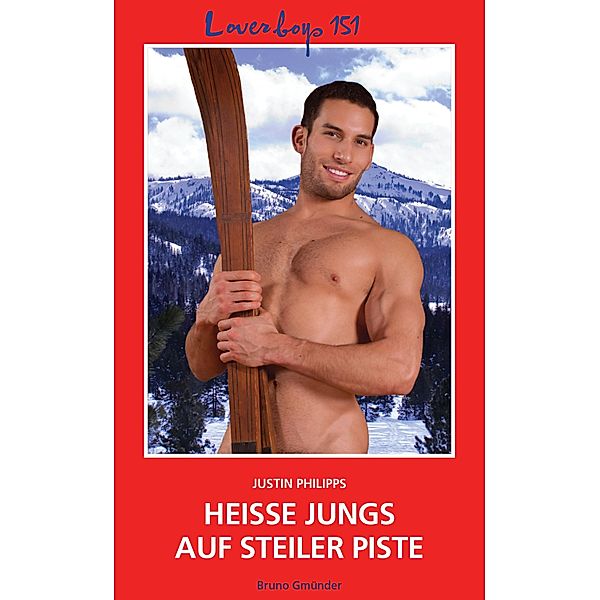 Loverboys 151: Heiße Jungs auf steiler Piste / Loverboys Bd.151, Justin Philipps