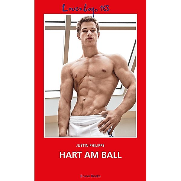 Loverboys 163: Hart am Ball / Loverboys Bd.163, Justin Philipps