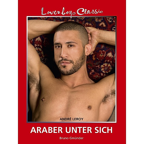 Loverboys Classic 15: Araber unter sich / Loverboys Classic Bd.15, André Leroy