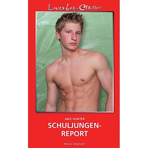 Loverboys Classic 29: Schuljungenreport / Loverboys Classic Bd.29, Jake Hunter
