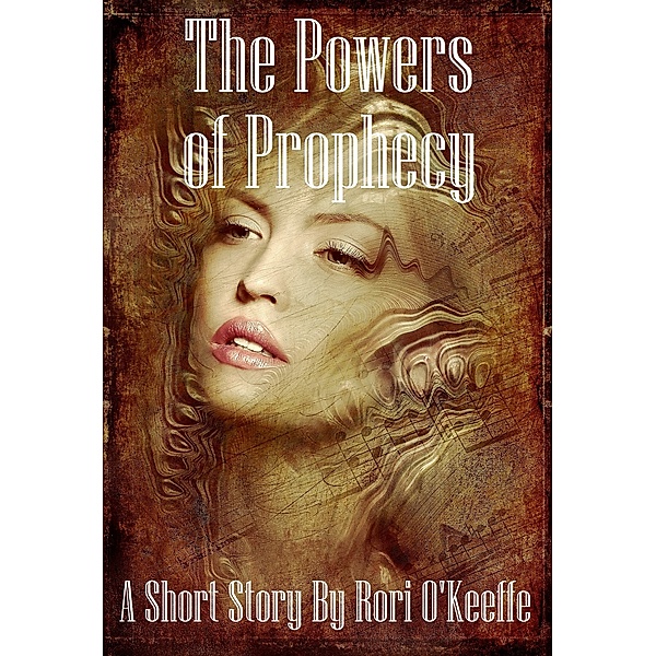 Lovers and Friends: The Powers of Prophecy, Rori O'Keeffe