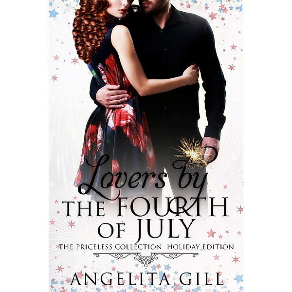 Lovers by the Fourth of July (The Priceless Collection, #6) / The Priceless Collection, Angelita Gill