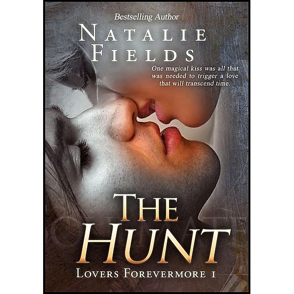 Lovers Forevermore: The Hunt (Lovers Forevermore, #1), Natalie Fields