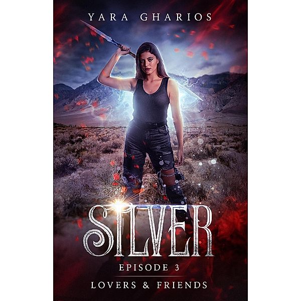 Lovers & Friends (Silver, #3) / Silver, Yara Gharios