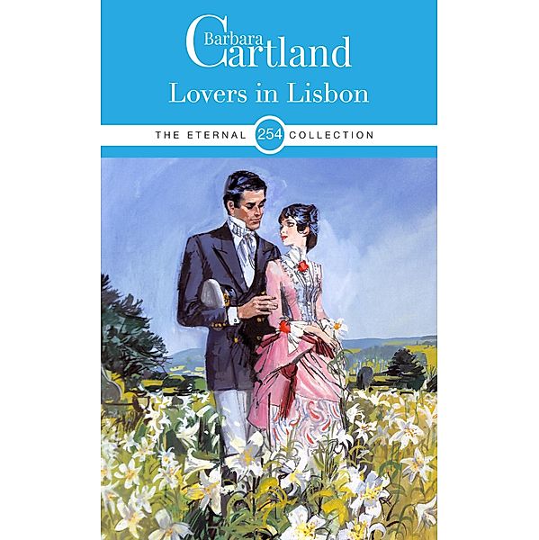 Lovers in Lisbon / The Eternal Collection Bd.254, Barbara Cartland