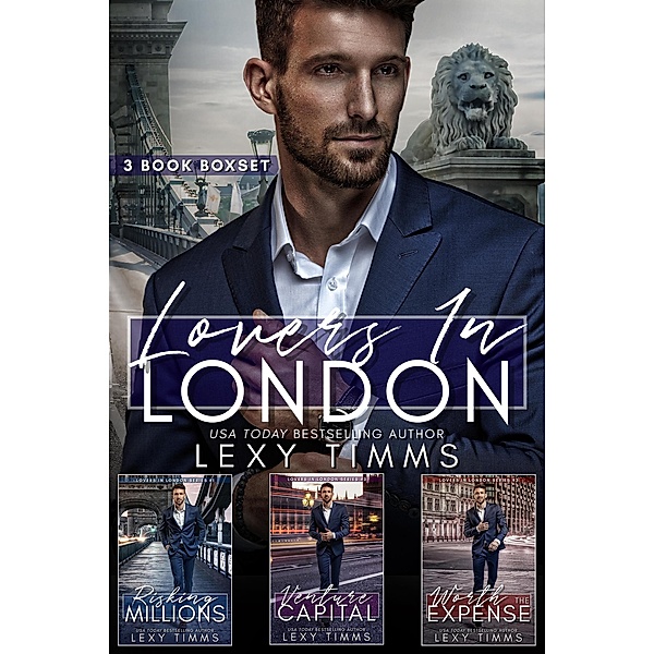 Lovers in London - 3 Book Box Set (Lovers in London Series, #7) / Lovers in London Series, Lexy Timms