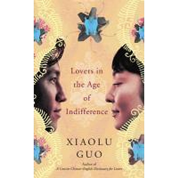 Lovers in the Age of Indifference, Xiaolu Guo