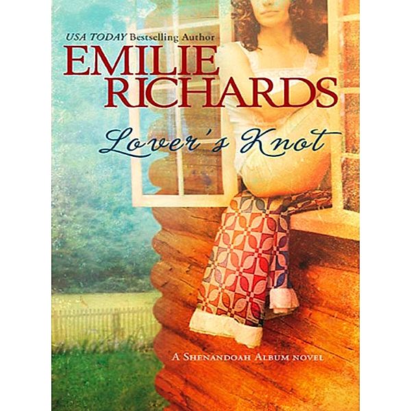 Lover's Knot / A Shenandoah Album Novel Bd.3, Emilie Richards