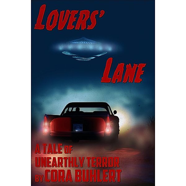 Lovers' Lane (The Day the Saucers Came..., #4) / The Day the Saucers Came..., Cora Buhlert