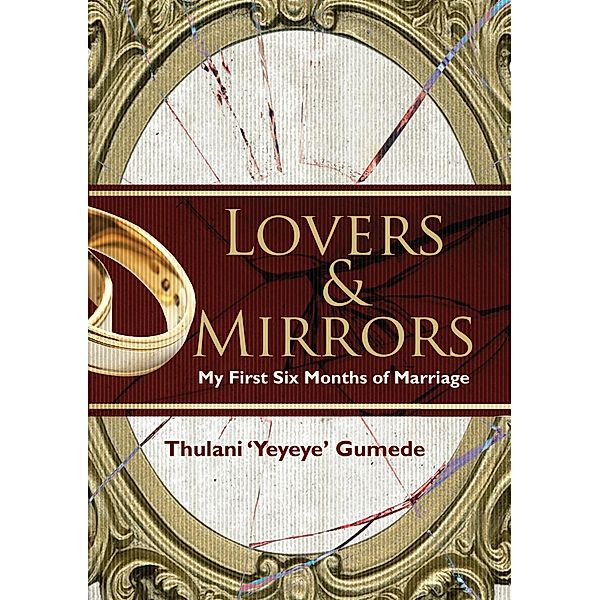 Lovers & Mirrors: My First Six Months of Marriage, Thulani 'Yeyeye' Gumede