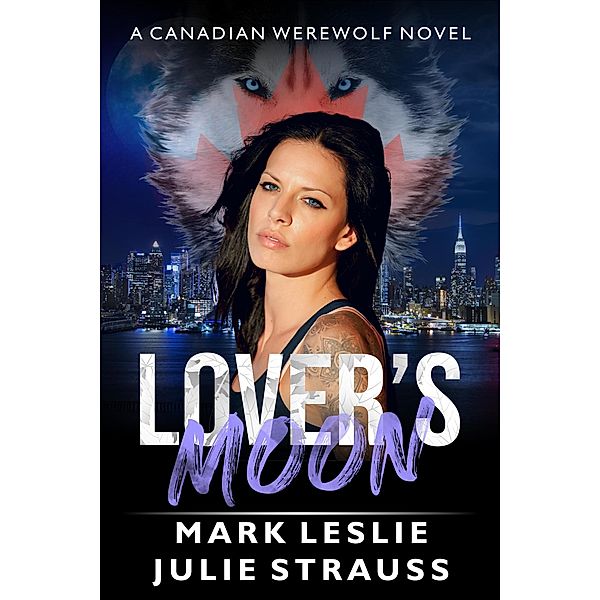 Lover's Moon (Canadian Werewolf, #5) / Canadian Werewolf, Mark Leslie, Julie Strauss