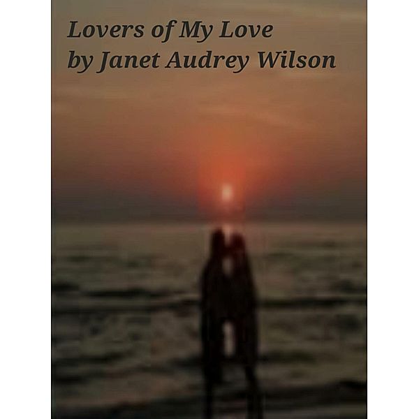 Lovers of My Love, Janet Wilson