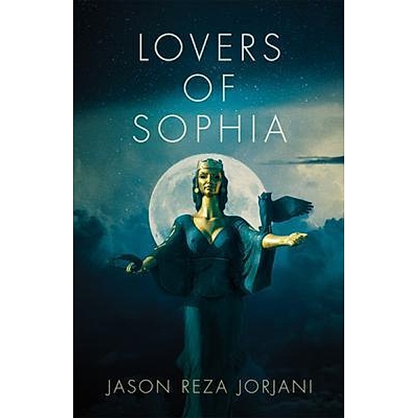 Lovers of Sophia / Arktos Media Ltd., Jason Reza Jorjani