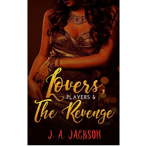 Lovers, Players, The Revenge! (Lovers, Players Book II) / Lovers, Players Book II, J. A. Jackson