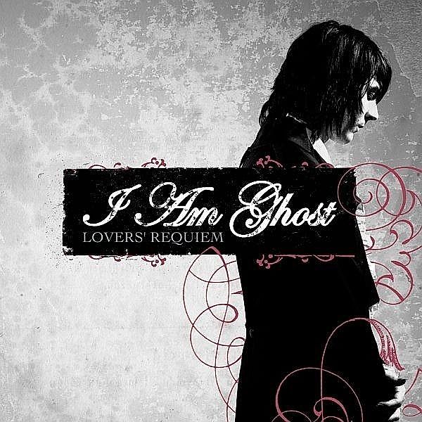 Lovers' Requiem, I Am Ghost