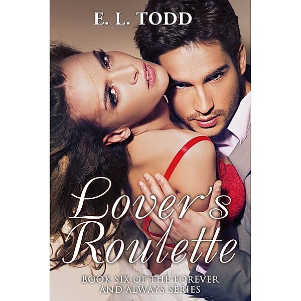 Lover's Roulette (Forever and Always #6), E. L. Todd