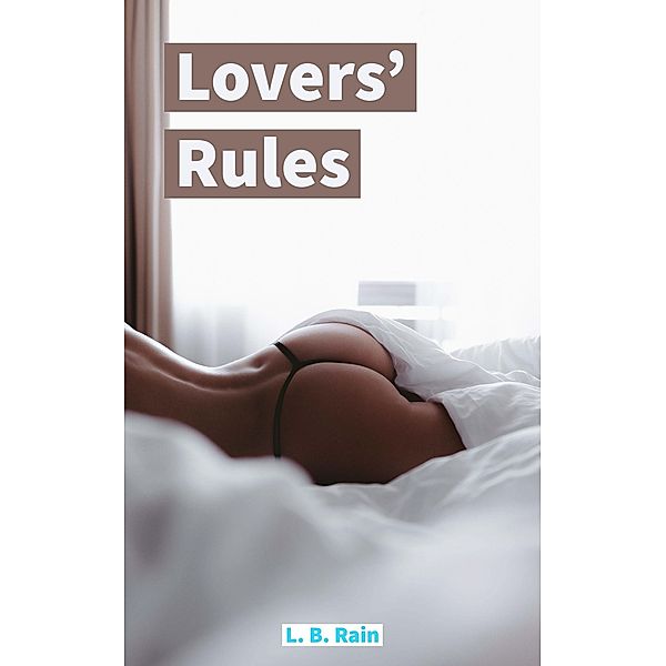 Lovers' Rules (Erotic Romance) / Erotic Romance, L. B. Rain