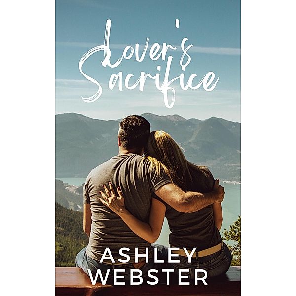 Lover's Sacrifice (Friend's To Lover's, #1) / Friend's To Lover's, Ashley Webster