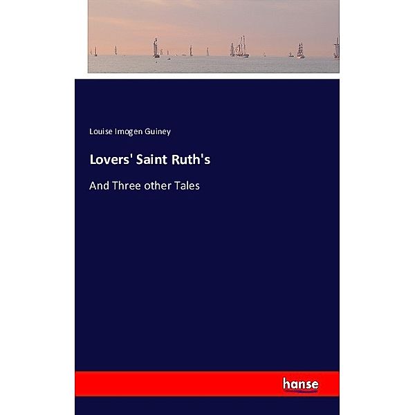 Lovers' Saint Ruth's, Louise Imogen Guiney