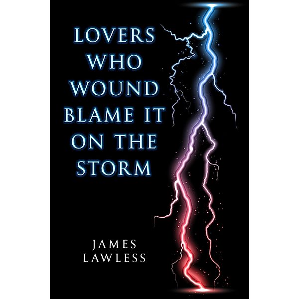 Lovers Who Wound Blame it on the Storm, James Lawless