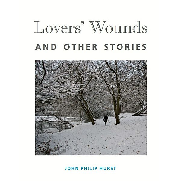 Lovers' Wounds and Other Stories, John Philip Hurst