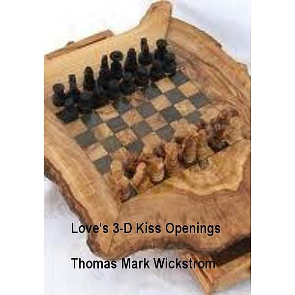 Love's 3-D Kiss Openings, Thomas Mark Wickstrom