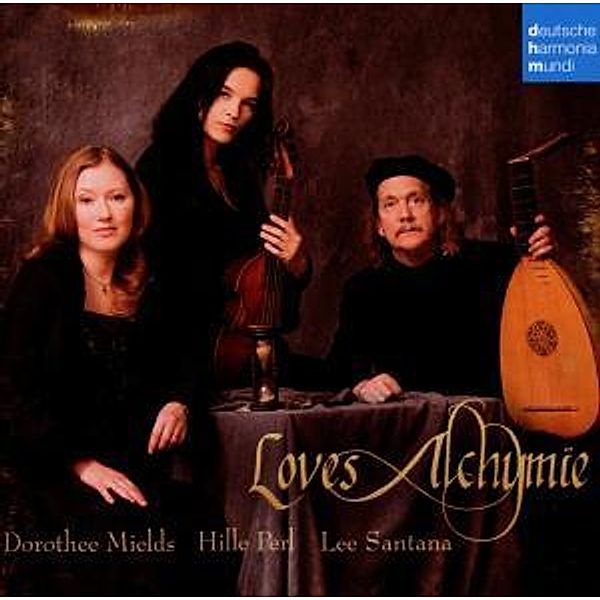 Loves Alchymie, Hille Perl, Dorothee Mields, Lee Santana