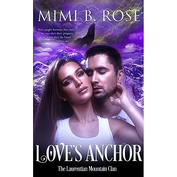 Love's Anchor / The Laurentian Mountain Clan Bd.prequel, Mimi B. Rose