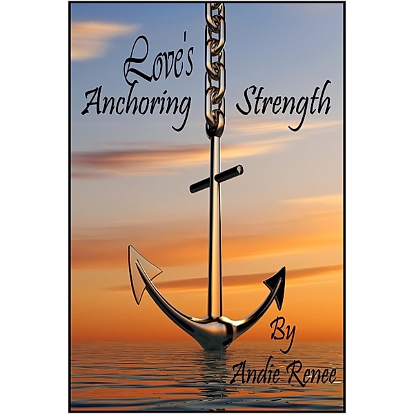 Love's Anchoring Strength, Andie Renee