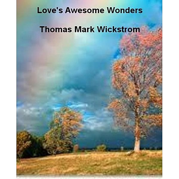 Love's Awesome Wonders Songs, Thomas Mark Wickstrom