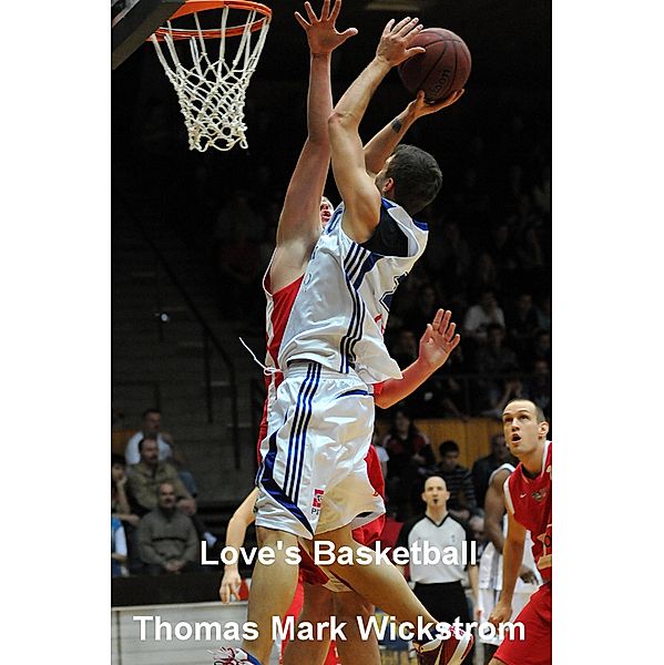 Love's Basketball, Thomas Mark Wickstrom