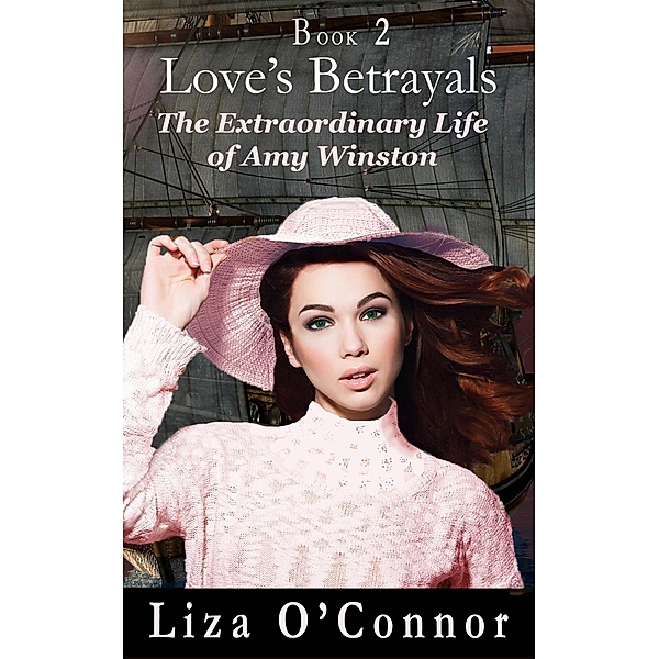 Love's Betrayal (The Extraordinary Life of Amy Winston, #2) / The Extraordinary Life of Amy Winston, Liza O'Connor