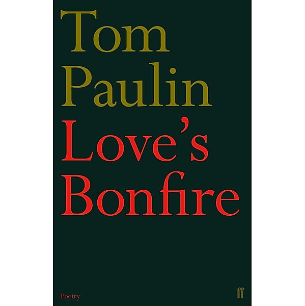 Love's Bonfire, Tom Paulin