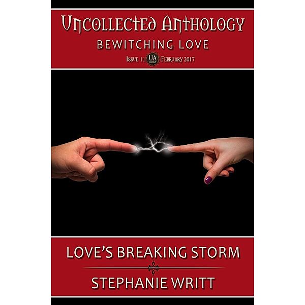 Love's Breaking Storm (Uncollected Anthology: Bewitching Love, #11) / Uncollected Anthology: Bewitching Love, Stephanie Writt