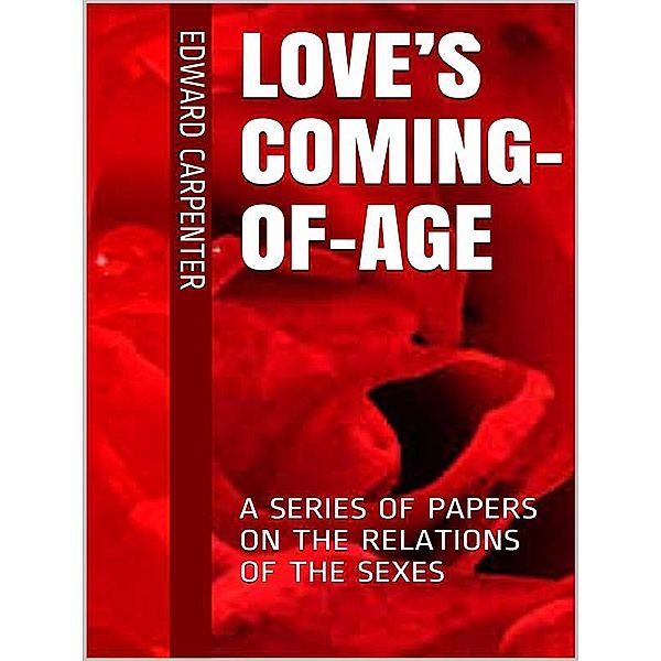 Love’s Coming-Of-Age, Edward Carpenter