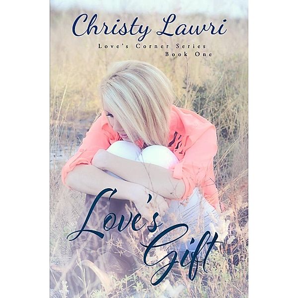 Love's Corner: Love's Gift (Love's Corner, #1), Christy Lawri